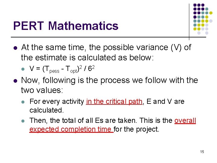 PERT Mathematics l At the same time, the possible variance (V) of the estimate
