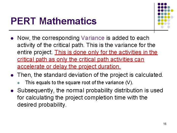 PERT Mathematics l l Now, the corresponding Variance is added to each activity of