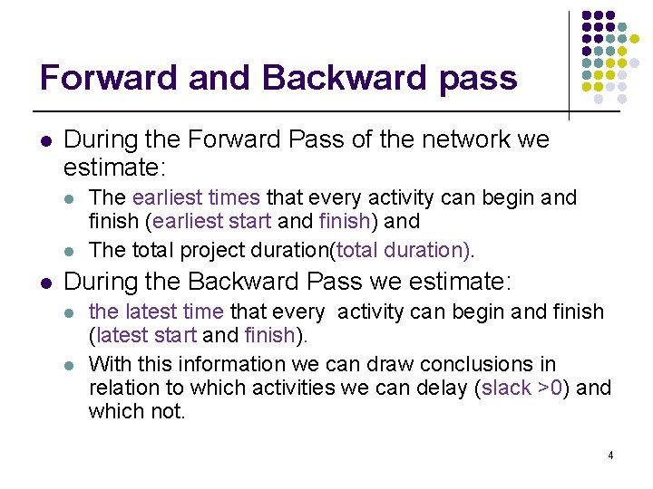 Forward and Backward pass l During the Forward Pass of the network we estimate: