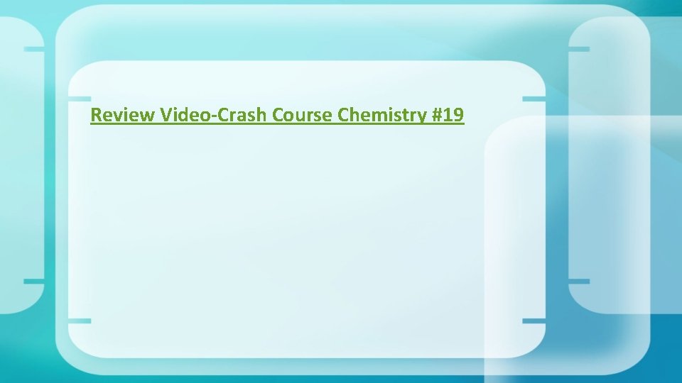 Review Video-Crash Course Chemistry #19 