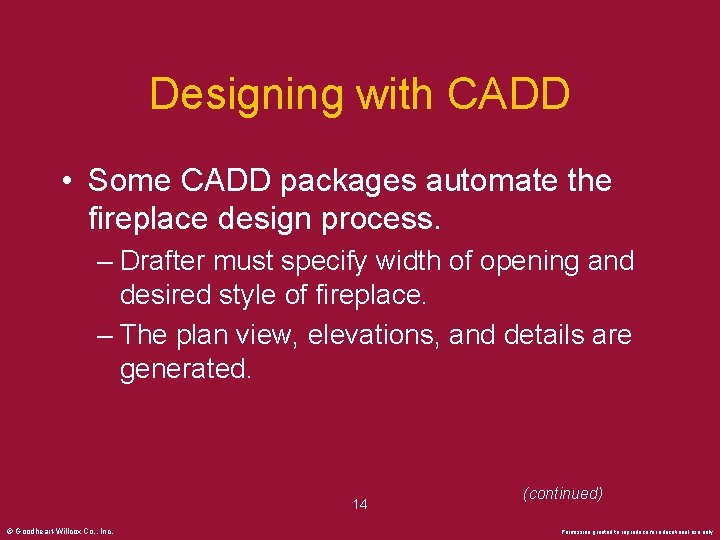 Designing with CADD • Some CADD packages automate the fireplace design process. – Drafter