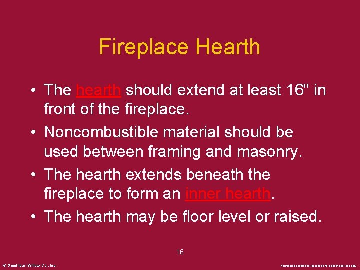Fireplace Hearth • The hearth should extend at least 16" in front of the