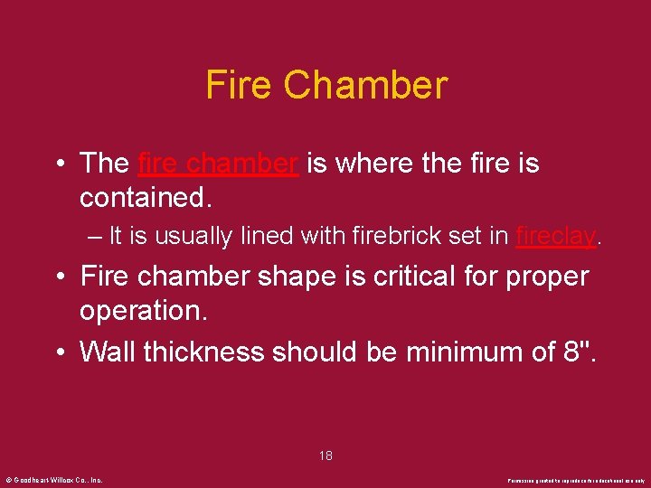 Fire Chamber • The fire chamber is where the fire is contained. – It