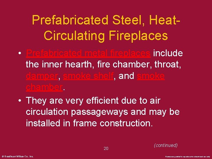 Prefabricated Steel, Heat. Circulating Fireplaces • Prefabricated metal fireplaces include the inner hearth, fire