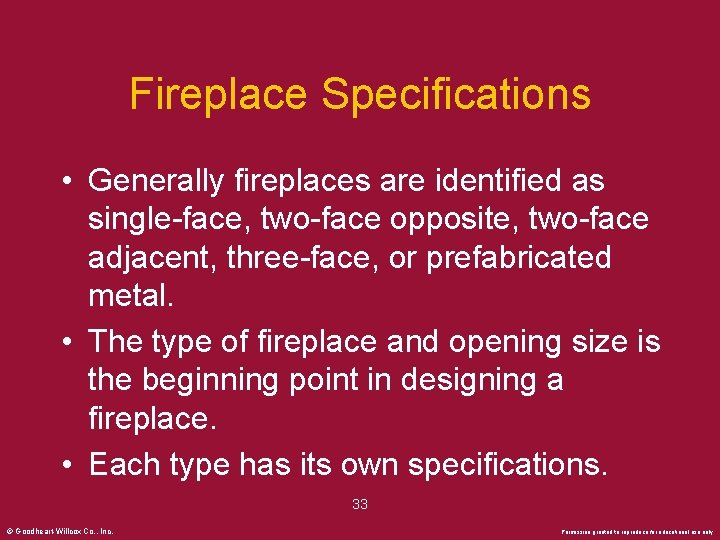 Fireplace Specifications • Generally fireplaces are identified as single-face, two-face opposite, two-face adjacent, three-face,