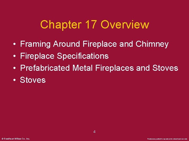 Chapter 17 Overview • • Framing Around Fireplace and Chimney Fireplace Specifications Prefabricated Metal