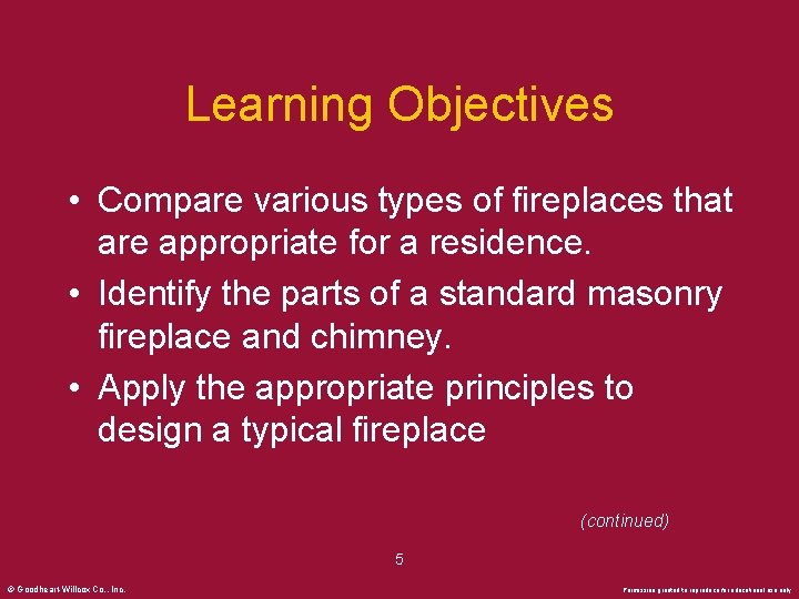 Learning Objectives • Compare various types of fireplaces that are appropriate for a residence.