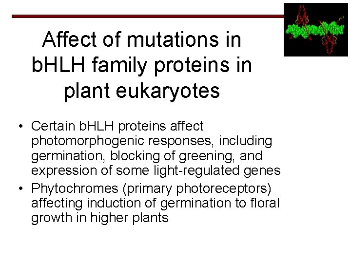 Affect of mutations in b. HLH family proteins in plant eukaryotes • Certain b.