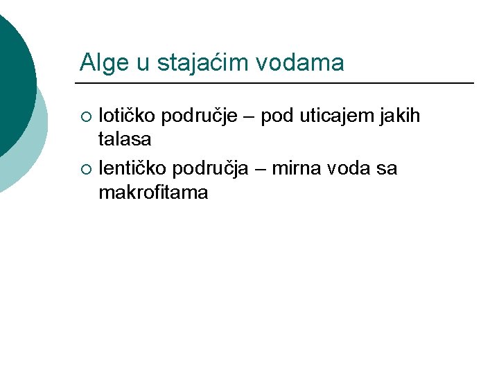 Alge u stajaćim vodama lotičko područje – pod uticajem jakih talasa ¡ lentičko područja