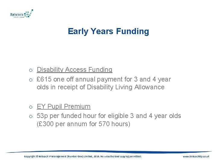 Early Years Funding o Disability Access Funding o £ 615 one off annual payment