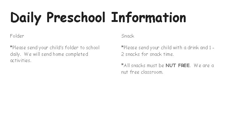 Daily Preschool Information Folder Snack *Please send your child’s folder to school daily. We