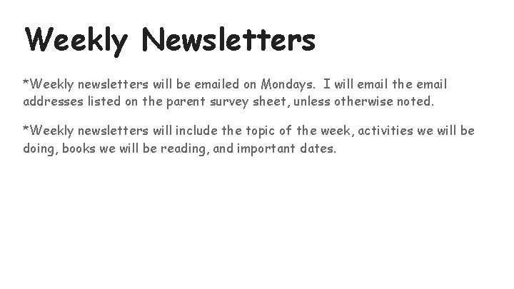 Weekly Newsletters *Weekly newsletters will be emailed on Mondays. I will email the email