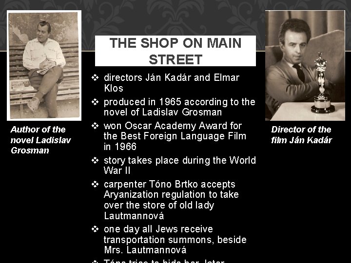 THE SHOP ON MAIN STREET Author of the novel Ladislav Grosman v directors Ján