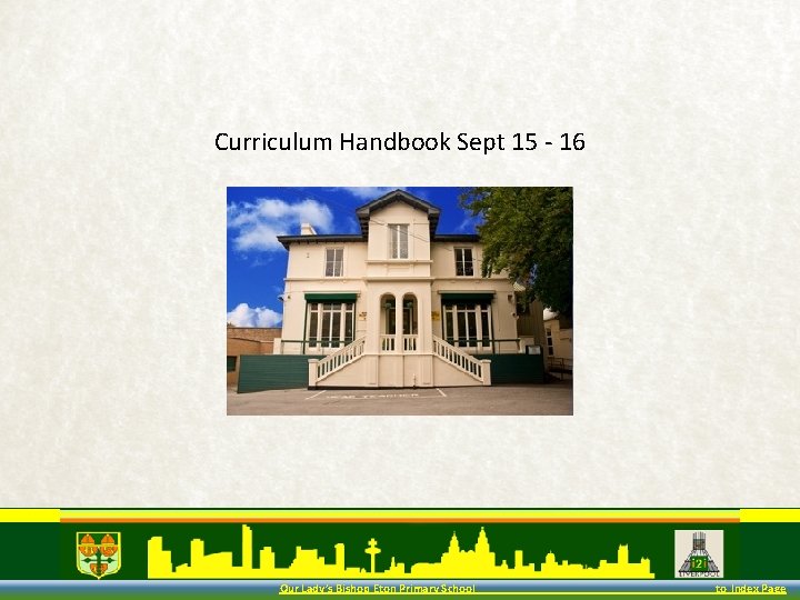 Curriculum Handbook Sept 15 - 16 Our Lady’s Bishop Eton Primary School to Index