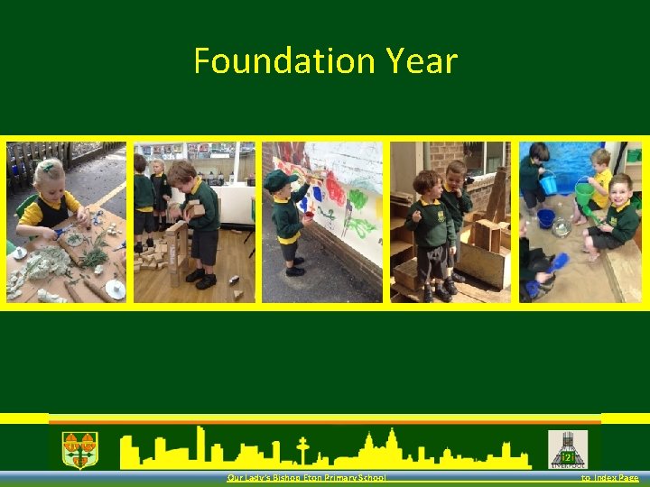 Foundation Year Our Lady’s Bishop Eton Primary School to Index Page 