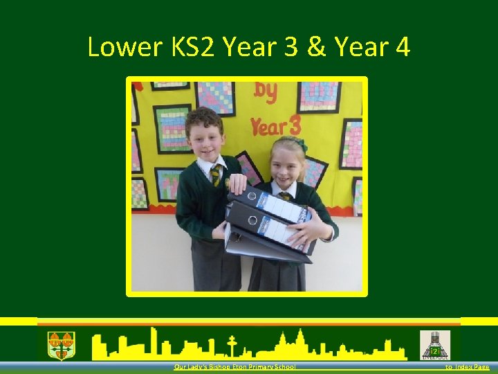 Lower KS 2 Year 3 & Year 4 Our Lady’s Bishop Eton Primary School