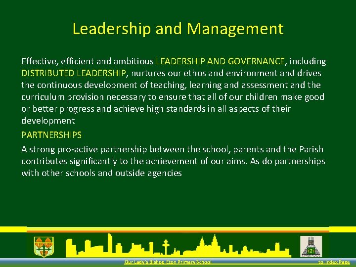 Leadership and Management Effective, efficient and ambitious LEADERSHIP AND GOVERNANCE, including DISTRIBUTED LEADERSHIP, nurtures