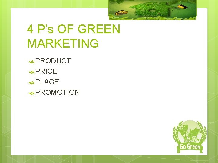 4 P’s OF GREEN MARKETING PRODUCT PRICE PLACE PROMOTION 