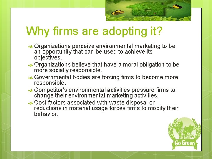 Why firms are adopting it? Organizations perceive environmental marketing to be an opportunity that