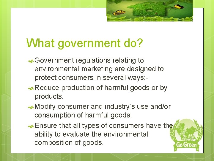 What government do? Government regulations relating to environmental marketing are designed to protect consumers