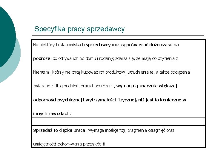 Specyfika pracy sprzedawcy Na niektórych stanowiskach sprzedawcy muszą poświęcać dużo czasu na podróże, co