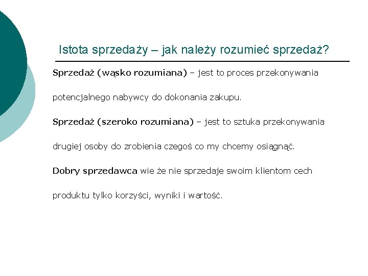 Istota sprzedaży – jak należy rozumieć sprzedaż? Sprzedaż (wąsko rozumiana) – jest to proces