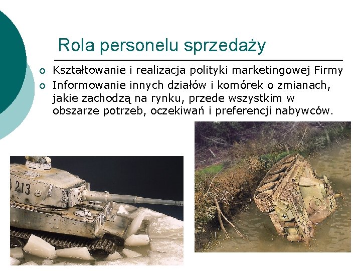 Rola personelu sprzedaży ¡ ¡ Kształtowanie i realizacja polityki marketingowej Firmy Informowanie innych działów