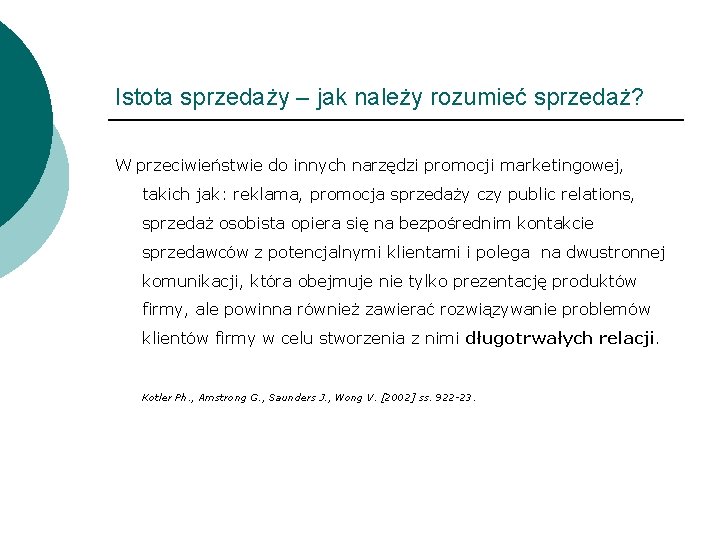 Istota sprzedaży – jak należy rozumieć sprzedaż? W przeciwieństwie do innych narzędzi promocji marketingowej,