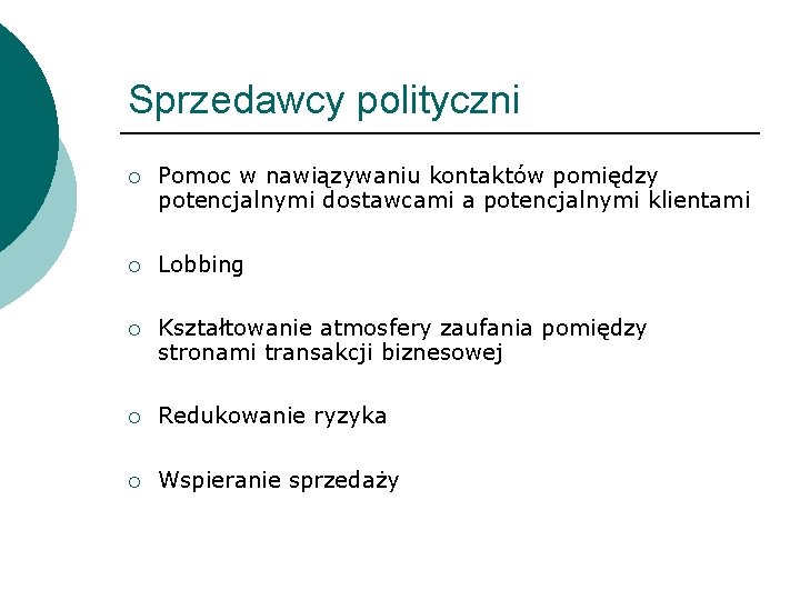 Sprzedawcy polityczni ¡ Pomoc w nawiązywaniu kontaktów pomiędzy potencjalnymi dostawcami a potencjalnymi klientami ¡