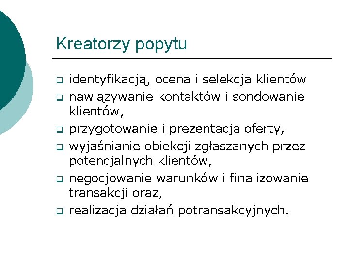 Kreatorzy popytu q q q identyfikacją, ocena i selekcja klientów nawiązywanie kontaktów i sondowanie