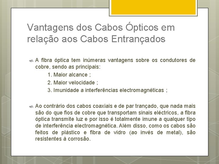 Vantagens dos Cabos Ópticos em relação aos Cabos Entrançados A fibra óptica tem inúmeras