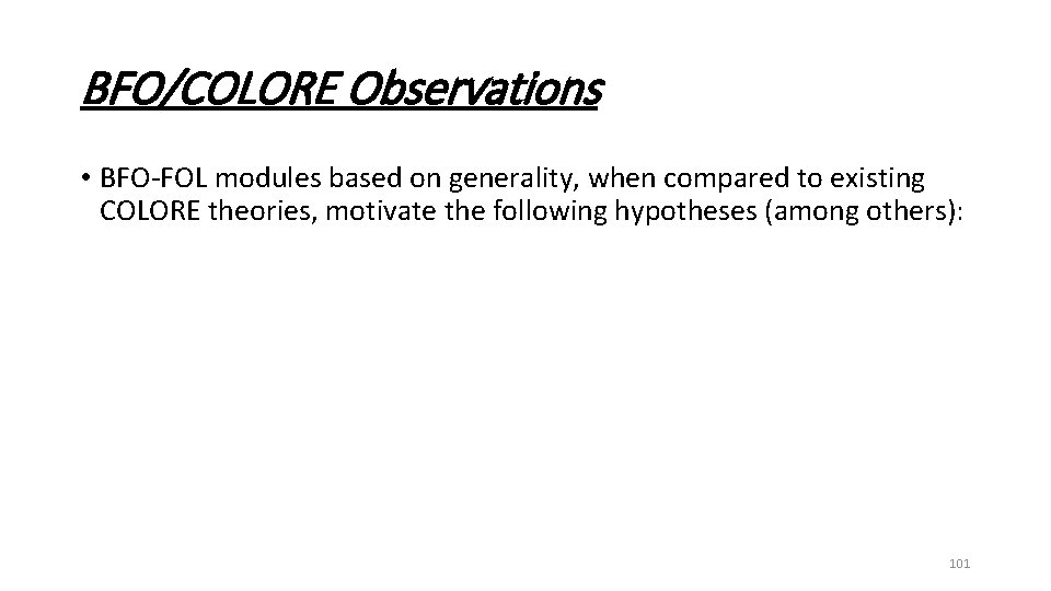 BFO/COLORE Observations • BFO-FOL modules based on generality, when compared to existing COLORE theories,