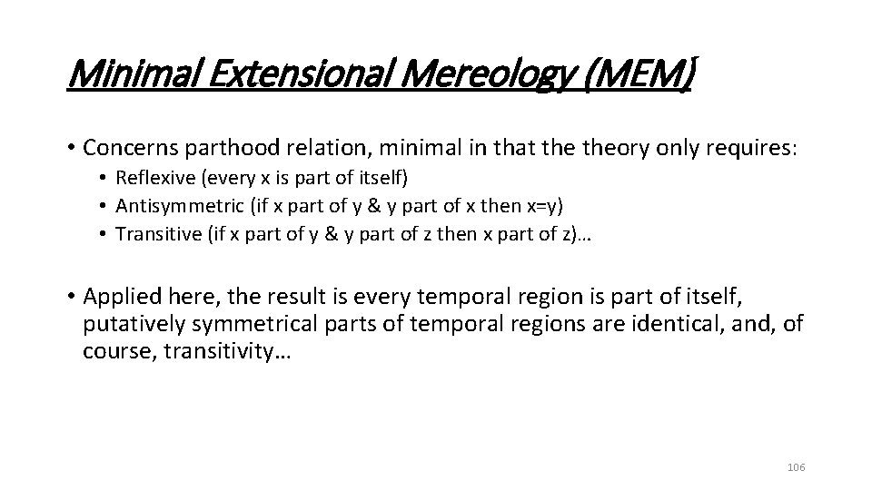 Minimal Extensional Mereology (MEM) • Concerns parthood relation, minimal in that theory only requires: