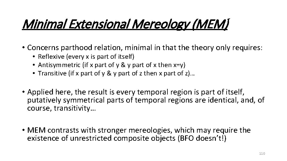 Minimal Extensional Mereology (MEM) • Concerns parthood relation, minimal in that theory only requires: