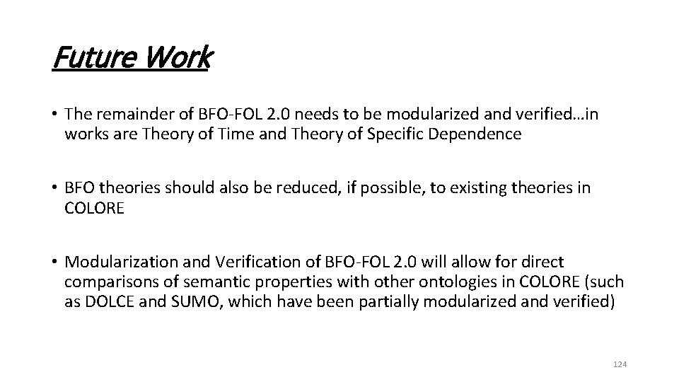 Future Work • The remainder of BFO-FOL 2. 0 needs to be modularized and