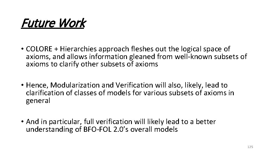 Future Work • COLORE + Hierarchies approach fleshes out the logical space of axioms,