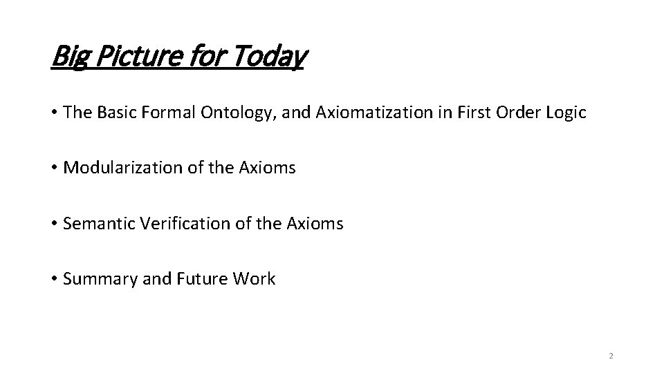 Big Picture for Today • The Basic Formal Ontology, and Axiomatization in First Order