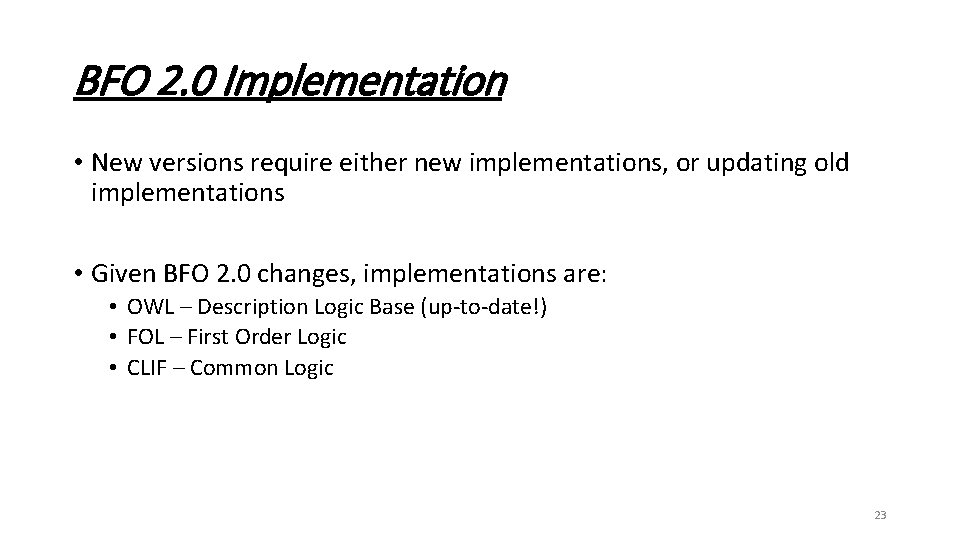 BFO 2. 0 Implementation • New versions require either new implementations, or updating old