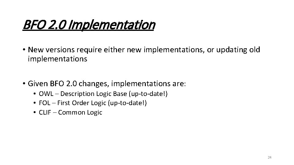 BFO 2. 0 Implementation • New versions require either new implementations, or updating old