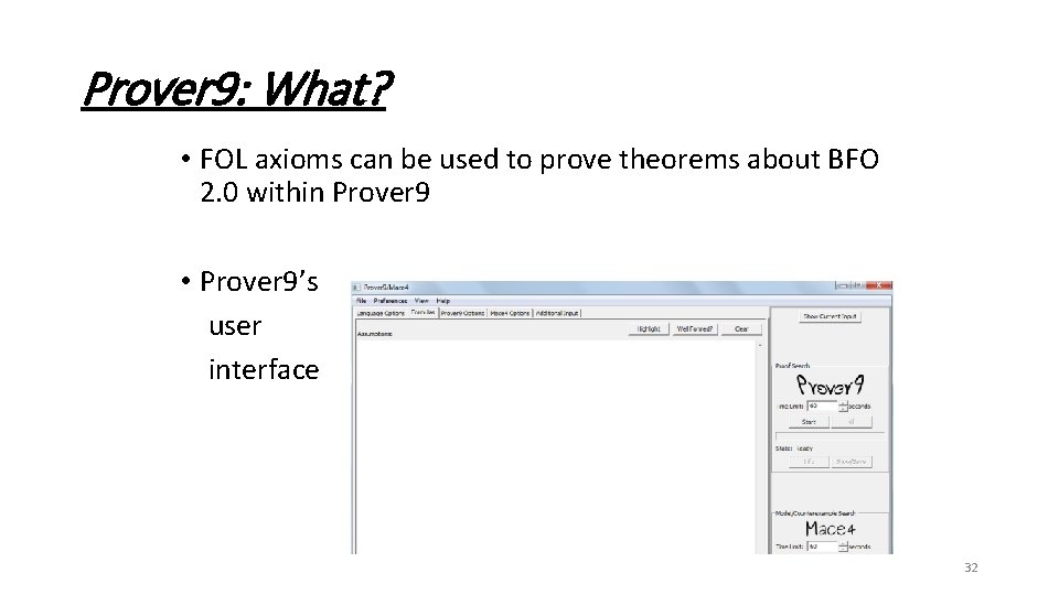 Prover 9: What? • FOL axioms can be used to prove theorems about BFO