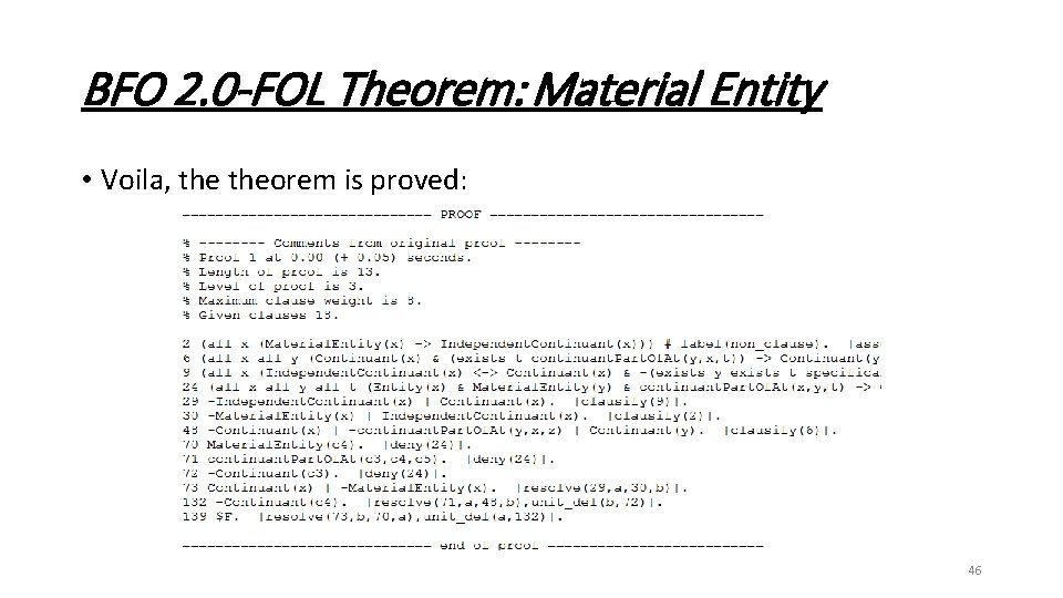 BFO 2. 0 -FOL Theorem: Material Entity • Voila, theorem is proved: 46 