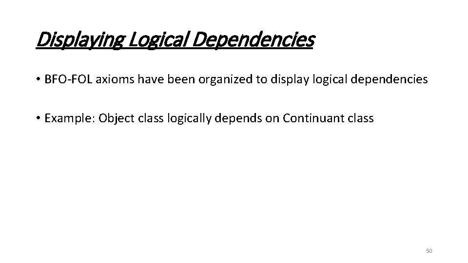 Displaying Logical Dependencies • BFO-FOL axioms have been organized to display logical dependencies •