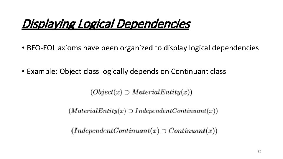 Displaying Logical Dependencies • BFO-FOL axioms have been organized to display logical dependencies •