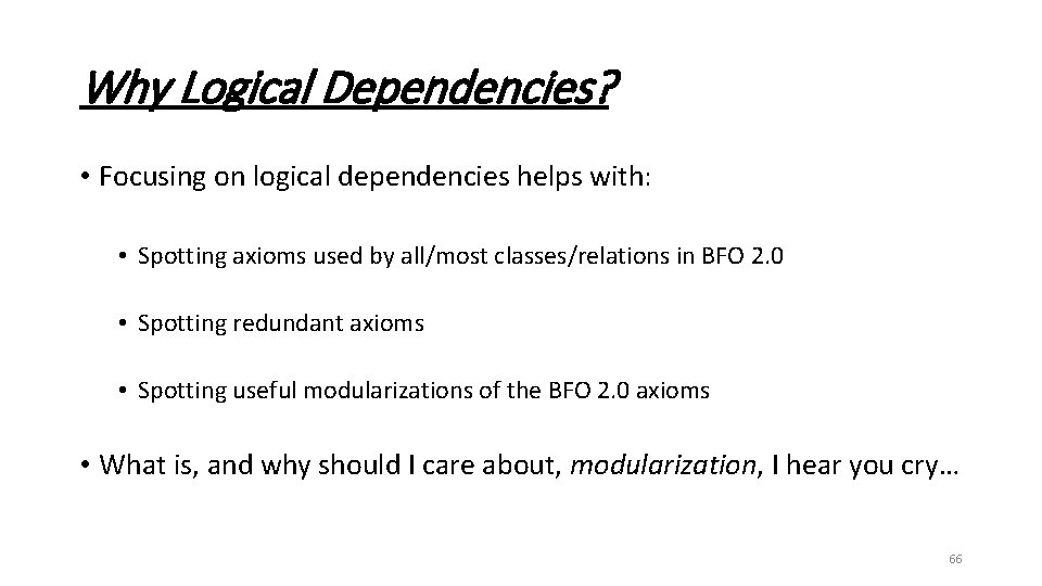 Why Logical Dependencies? • Focusing on logical dependencies helps with: • Spotting axioms used