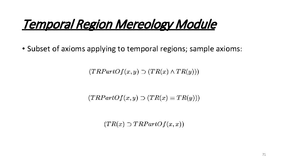 Temporal Region Mereology Module • Subset of axioms applying to temporal regions; sample axioms: