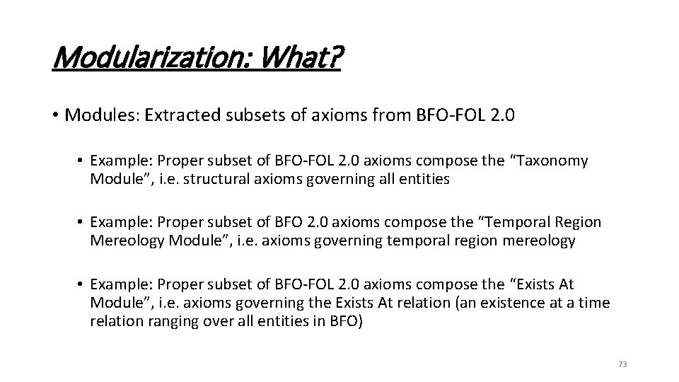 Modularization: What? • Modules: Extracted subsets of axioms from BFO-FOL 2. 0 • Example: