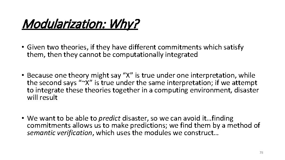 Modularization: Why? • Given two theories, if they have different commitments which satisfy them,