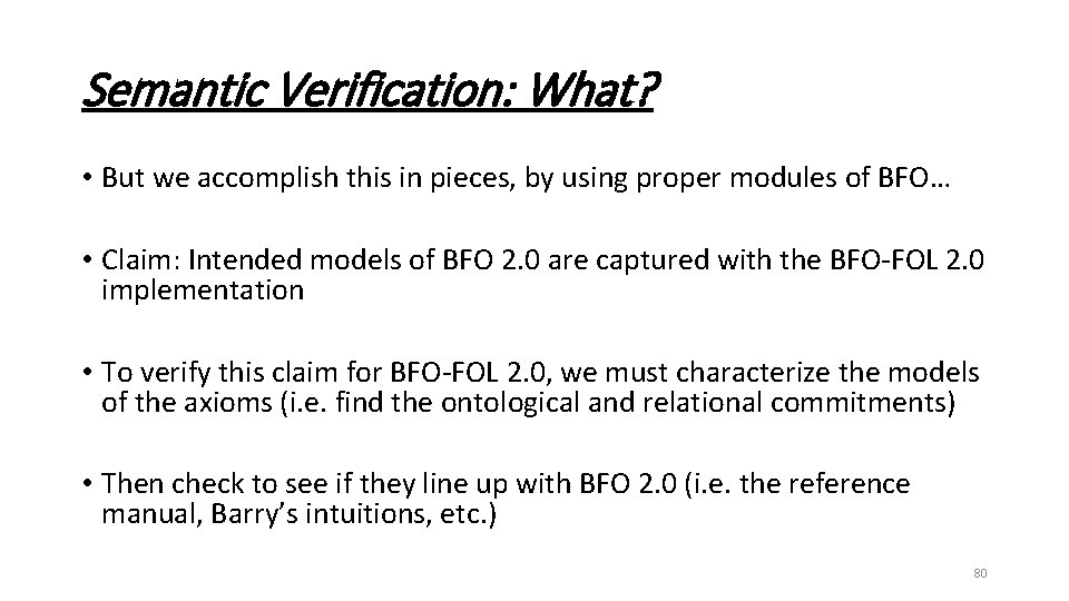 Semantic Verification: What? • But we accomplish this in pieces, by using proper modules