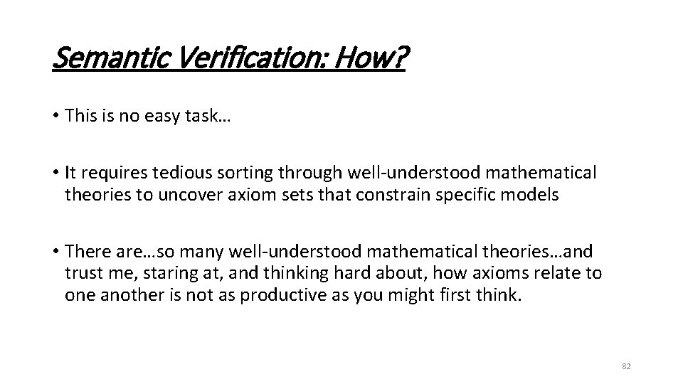 Semantic Verification: How? • This is no easy task… • It requires tedious sorting