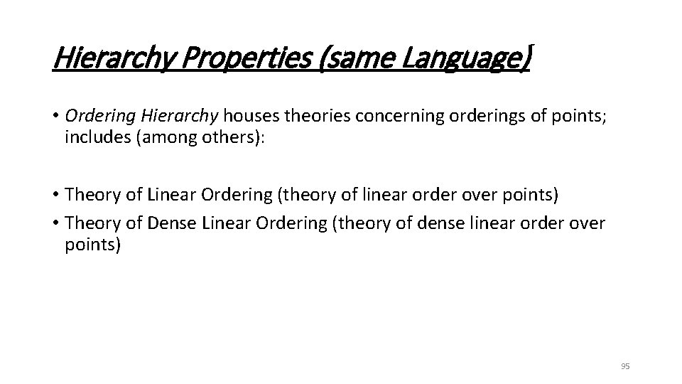 Hierarchy Properties (same Language) • Ordering Hierarchy houses theories concerning orderings of points; includes